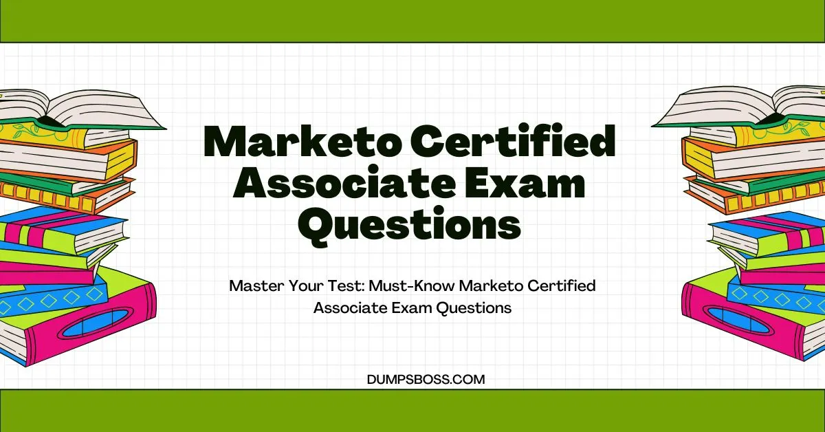 Marketo Certified Associate Exam Questions – Tips & Strategies for Success